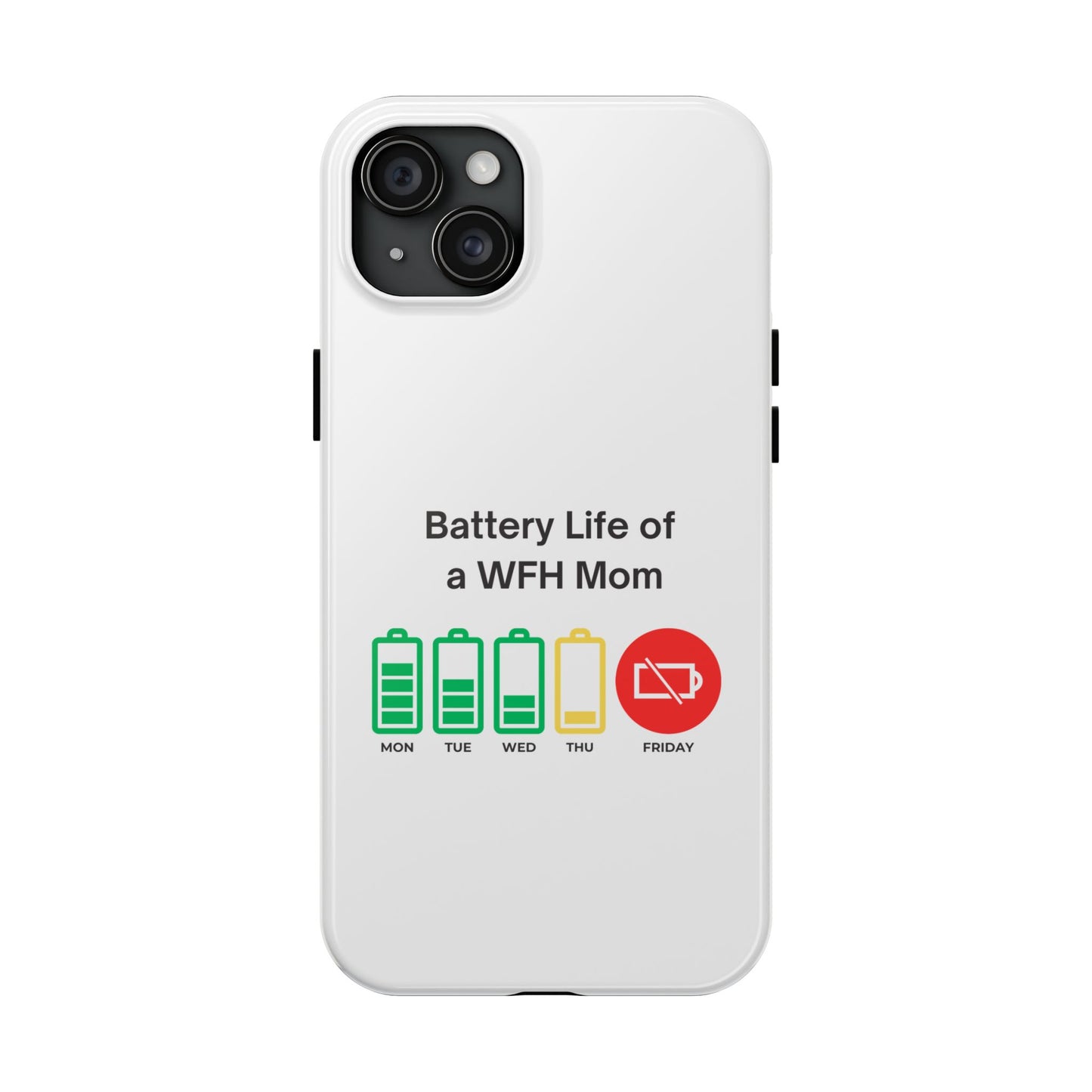 Battery Life of a WFH Mom - Tough iPhone Cases - Choose your Size