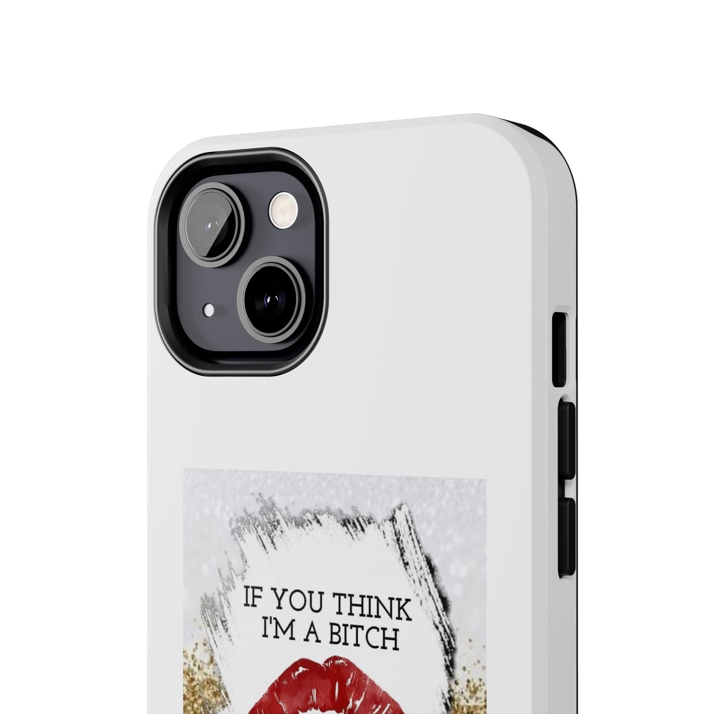 If You Think I’m a Bitch You Should See My Asshole Husband - Tough iPhone Cases - Choose your Size