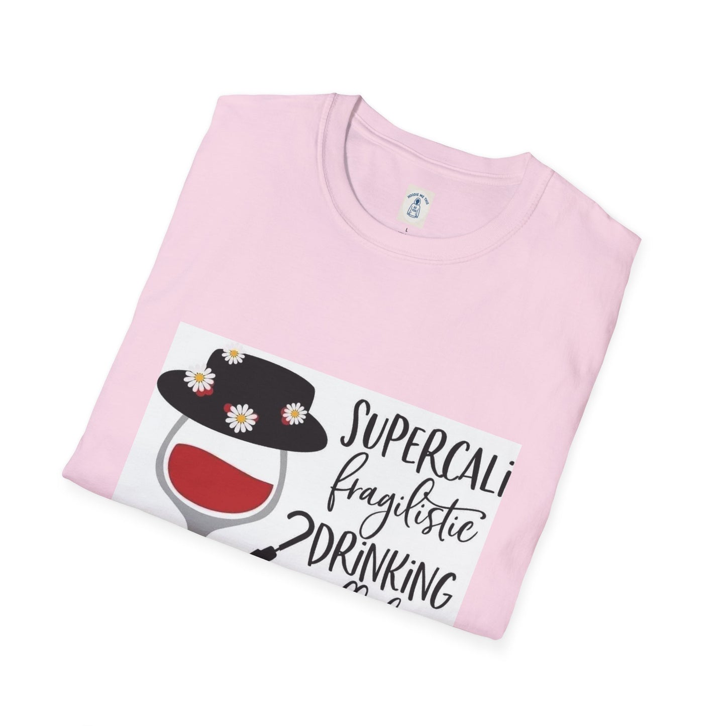 The Supercalifragilistic Drinking All Day Docious - Unisex Softstyle T-Shirt