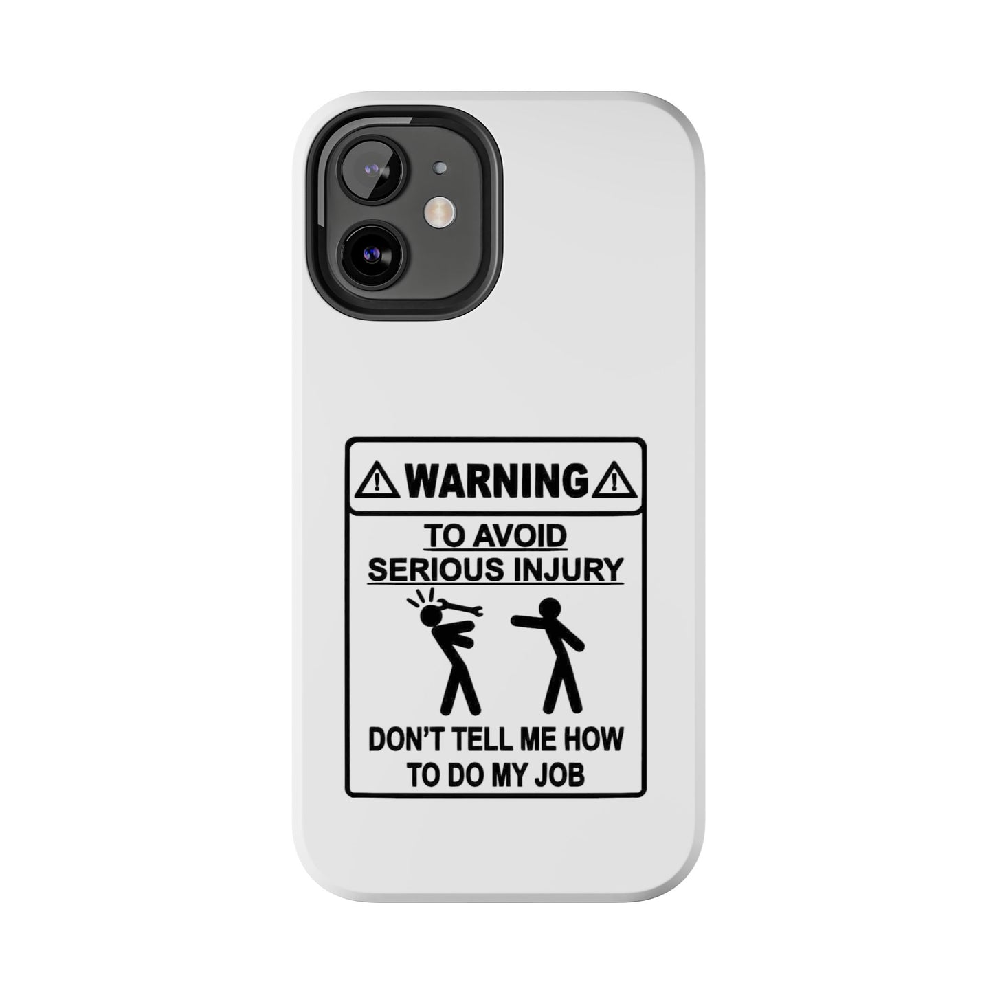 WARNING TO AVOID SERIOUS INJURY DON’T TELL MEMHOW TO DO MY JOB - Tough iPhone Cases - Choose your Size