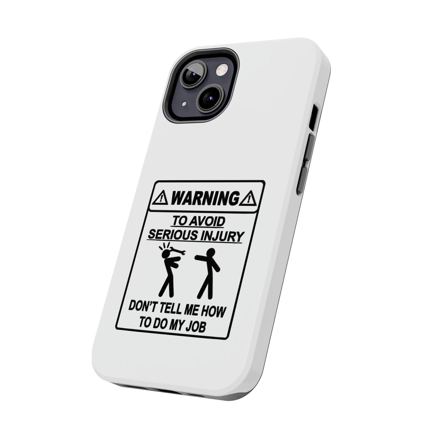 WARNING TO AVOID SERIOUS INJURY DON’T TELL MEMHOW TO DO MY JOB - Tough iPhone Cases - Choose your Size