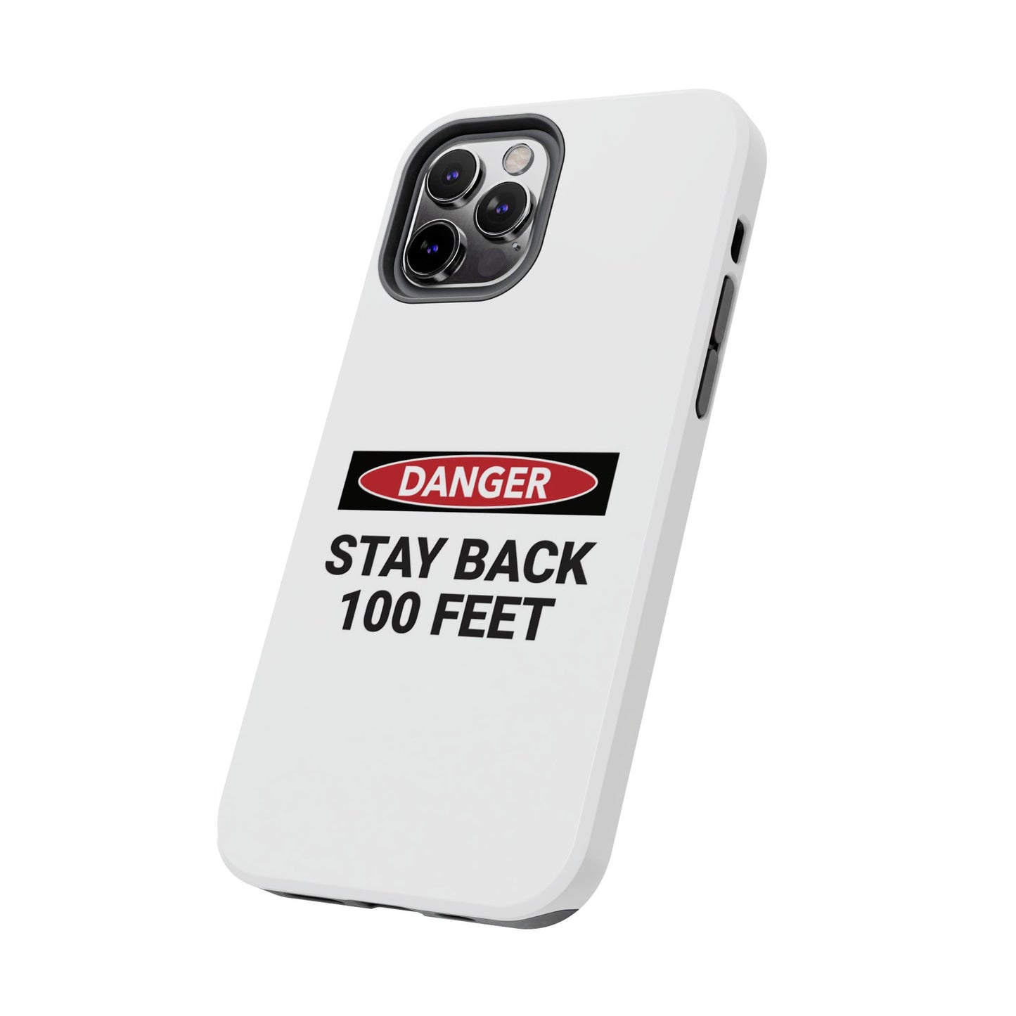 Danger Stay Back 100 Feet - Tough iPhone Cases - Choose your Size