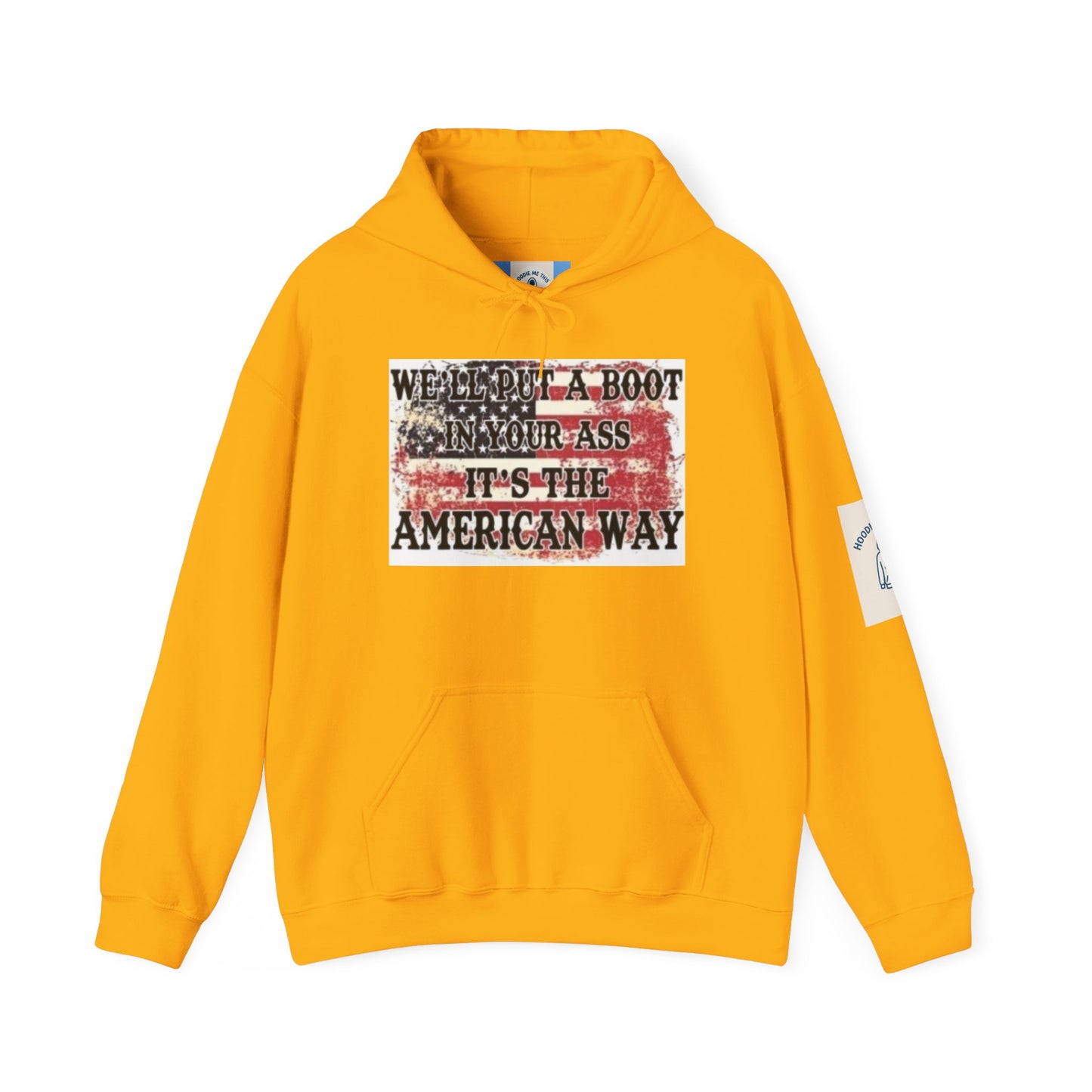 WE’LL PUT A BOOT IN YOUR ASS IT’S THE AMERICAN WAY Hoodie- Unisex Heavy Blend™ Hooded Sweatshirt