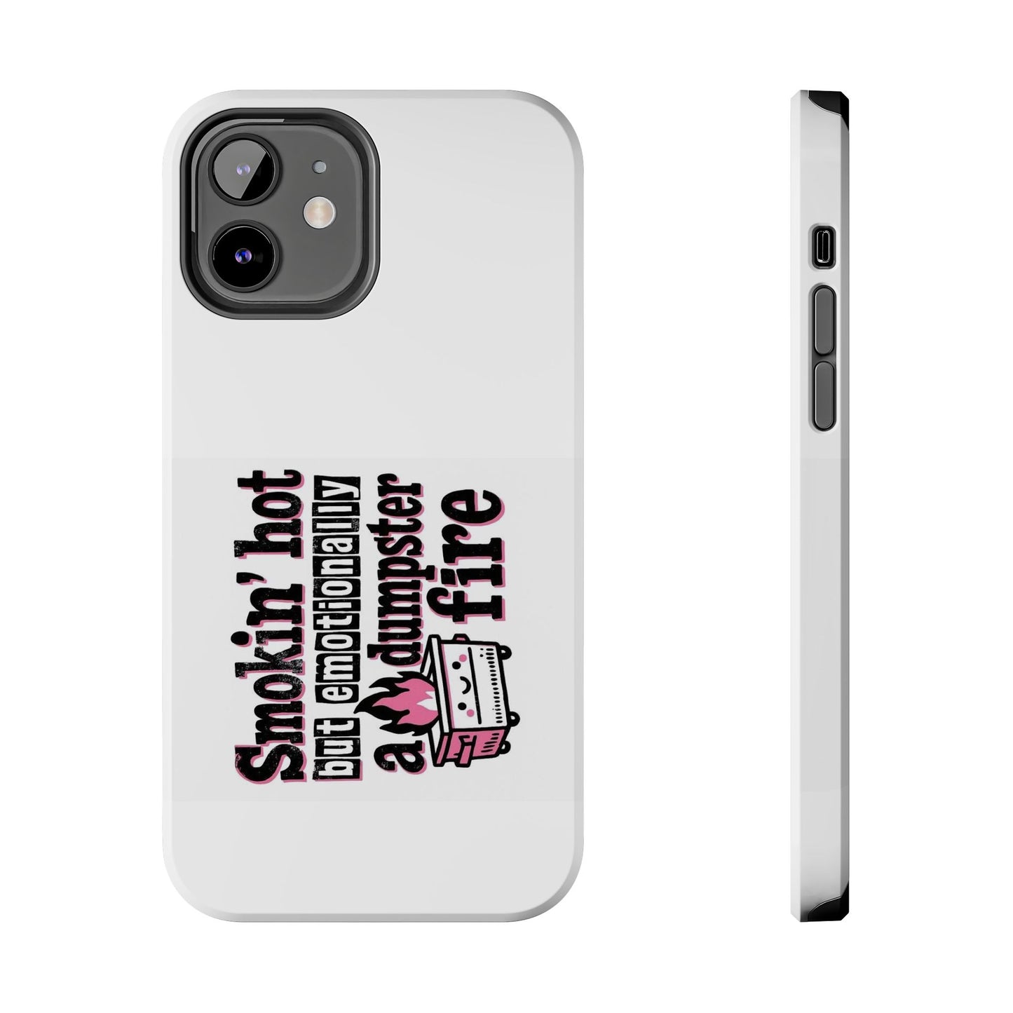 Smokin’ hot but emotionally a dumpster fire - Tough iPhone Cases - Choose your Size