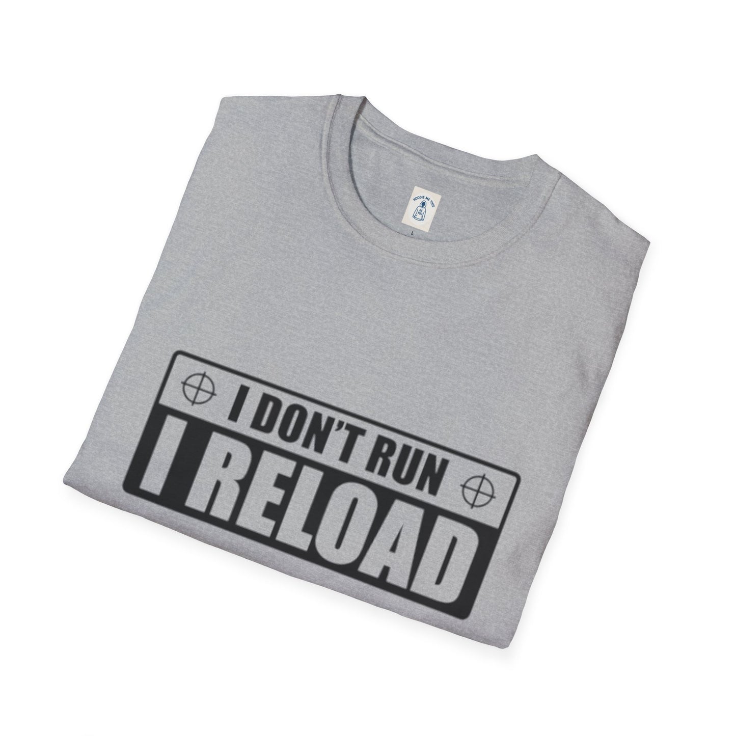 I Don’t Run I Reload - Unisex Softstyle T-Shirt