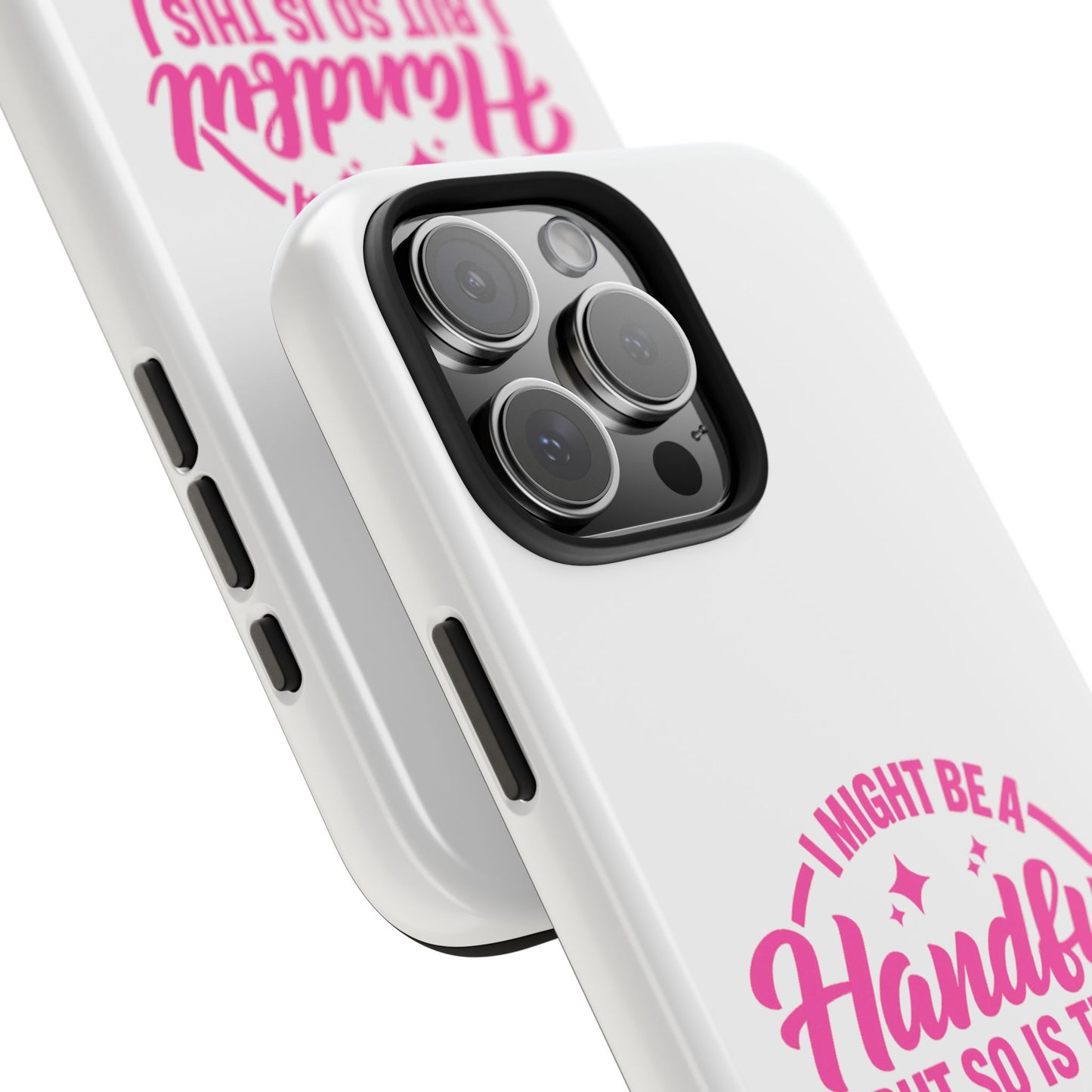 I MIGHT BE A Handful BUT SO IS THIS Ass - Tough iPhone Cases - Choose your Size