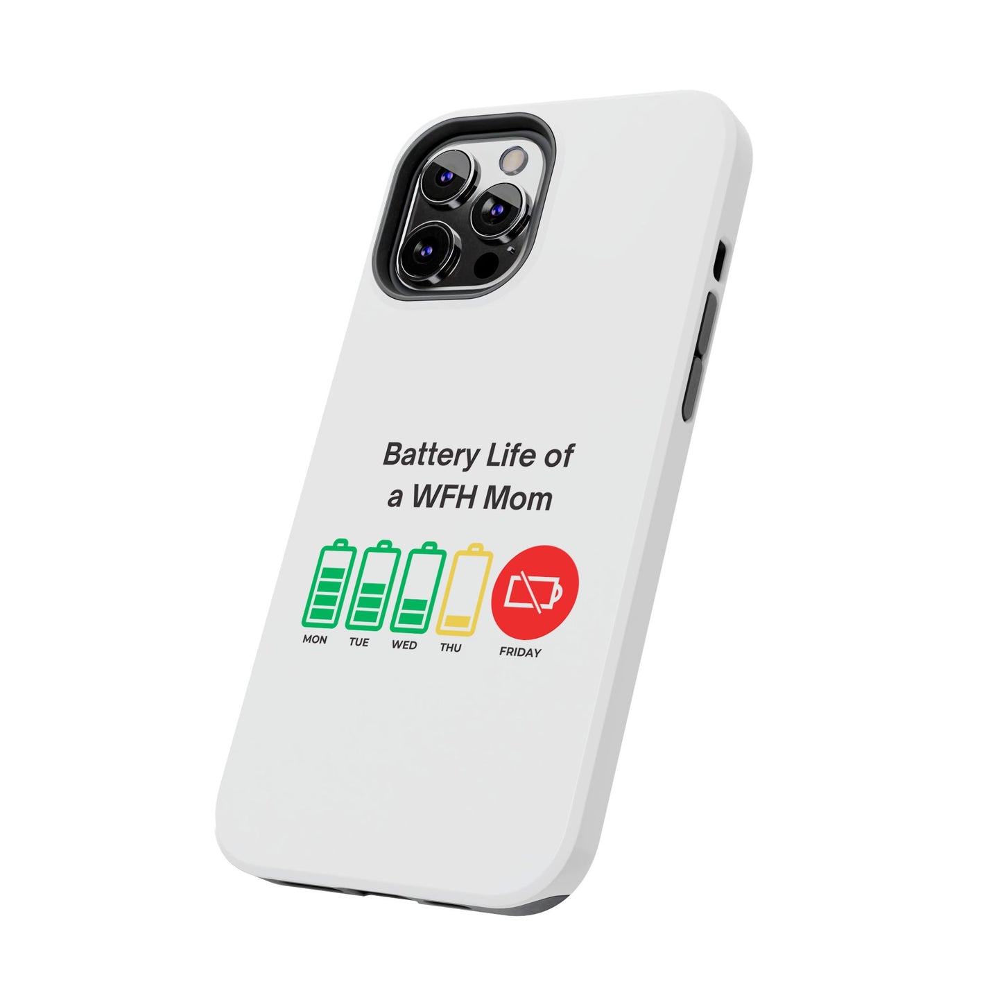 Battery Life of a WFH Mom - Tough iPhone Cases - Choose your Size