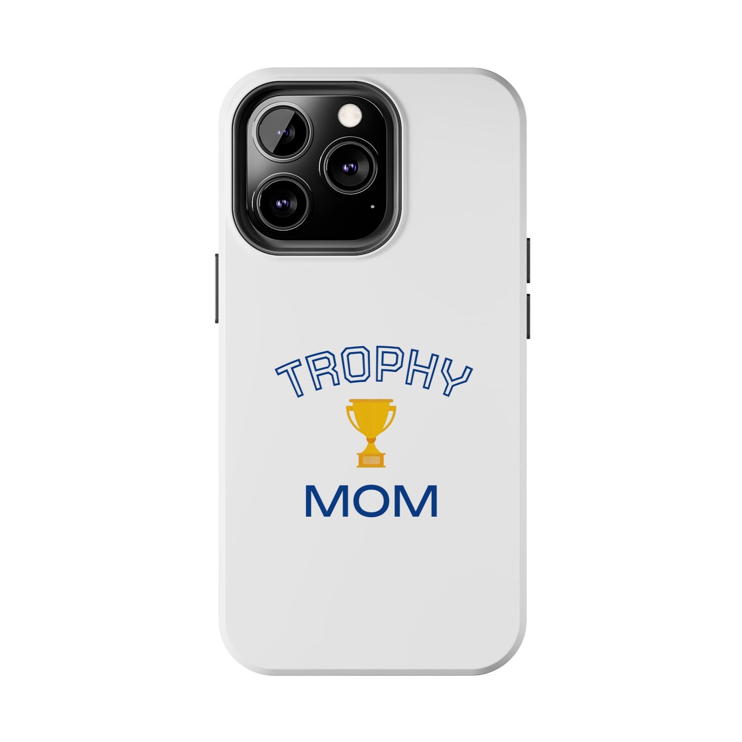Trophy Mom - Tough iPhone Cases - Choose your Size