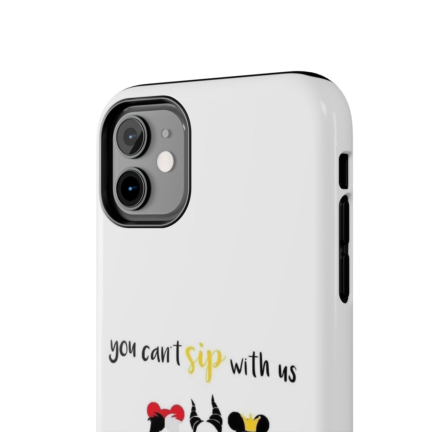 You Can’t Sip With Us - Tough iPhone Cases - Choose your Size