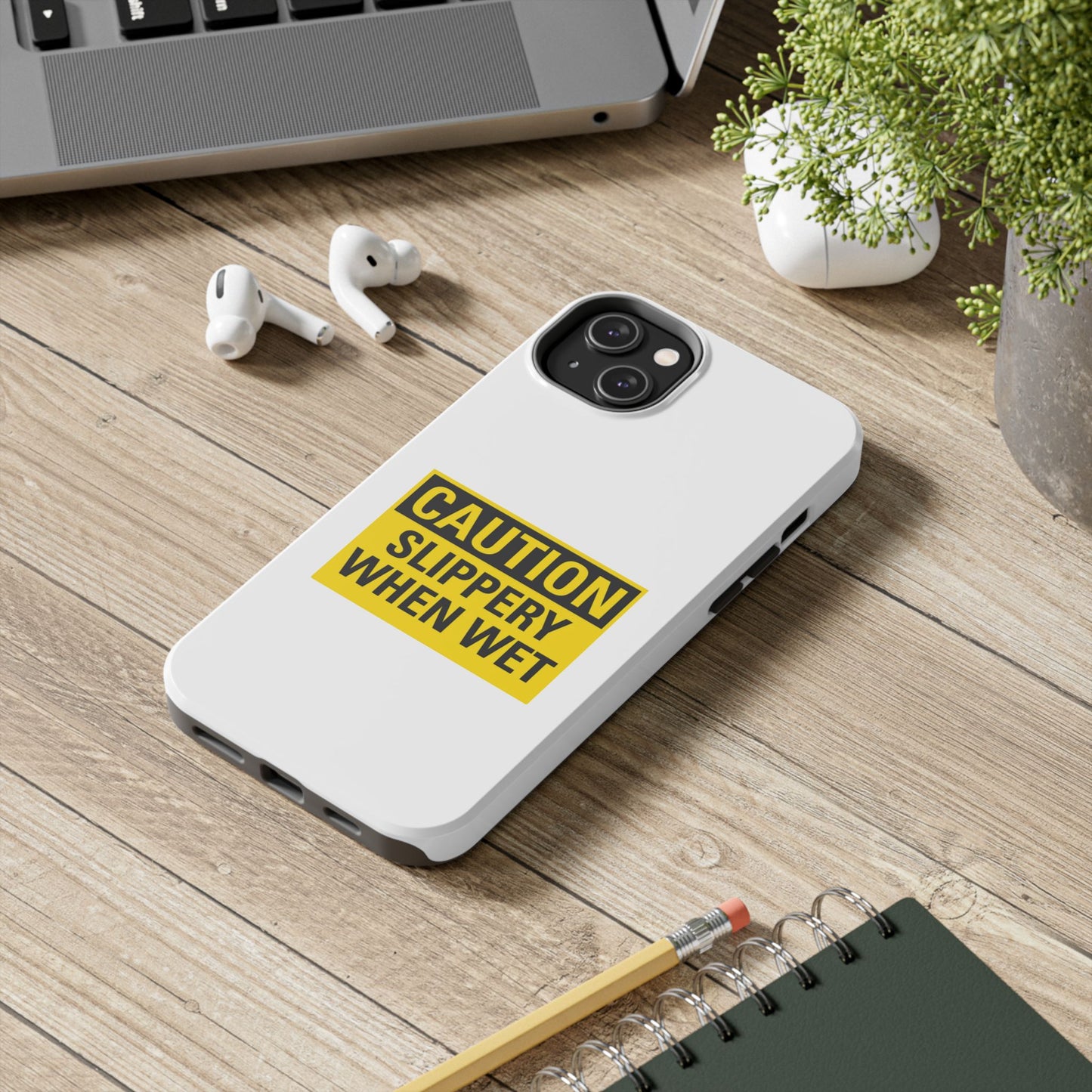 Caution Slippery When Wet- Tough iPhone Cases - Choose your Size