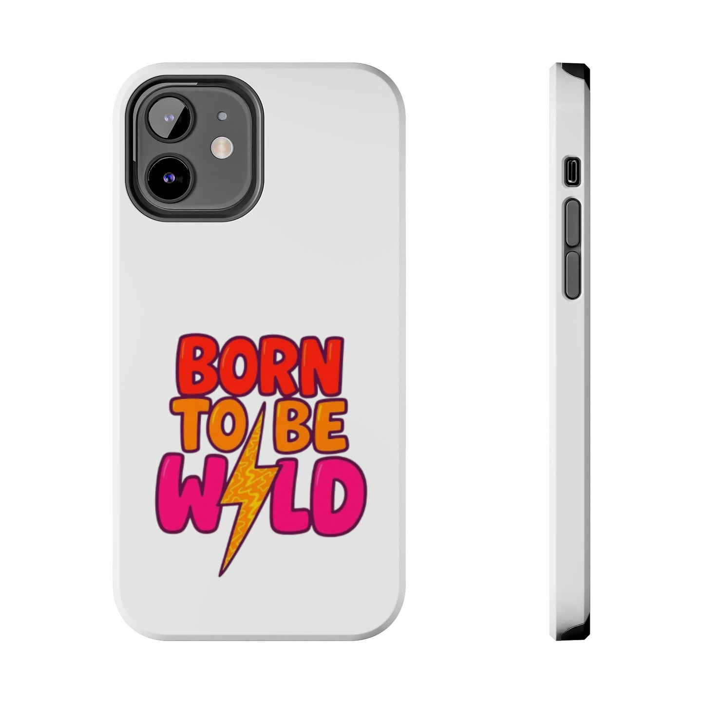 BORN TO BE WILD - Tough iPhone Cases - Choose your Size