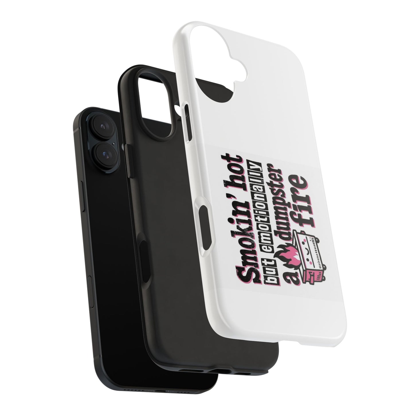 Smokin’ hot but emotionally a dumpster fire - Tough iPhone Cases - Choose your Size