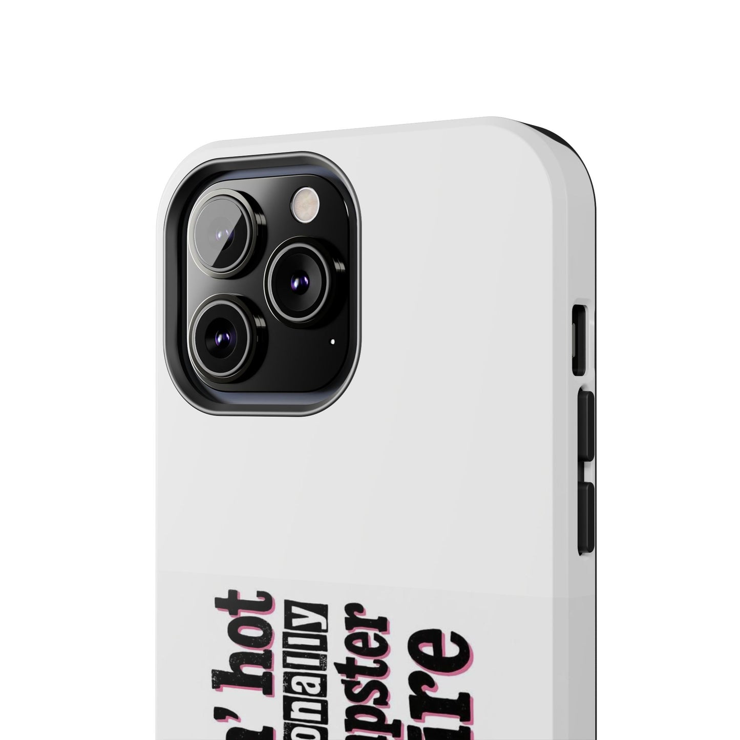 Smokin’ hot but emotionally a dumpster fire - Tough iPhone Cases - Choose your Size