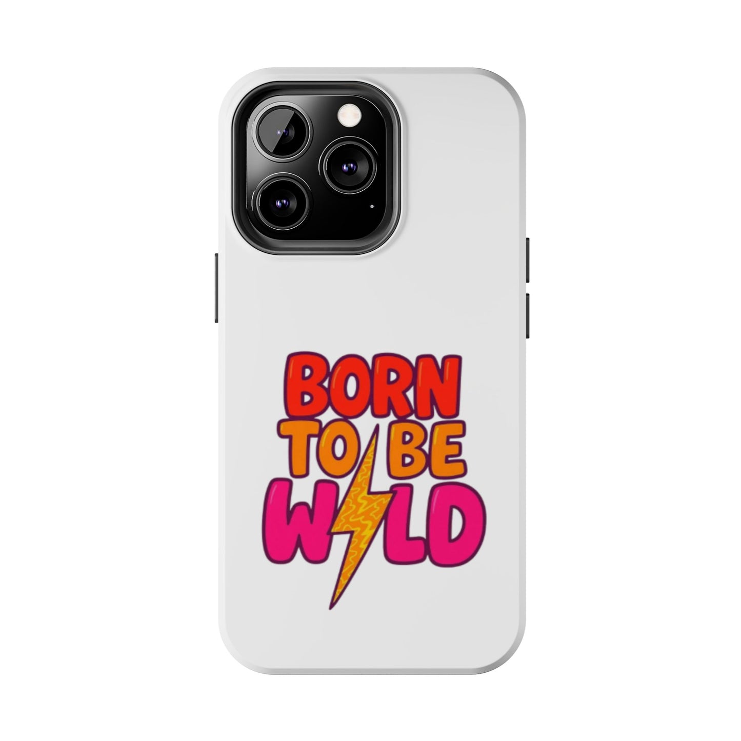 BORN TO BE WILD - Tough iPhone Cases - Choose your Size