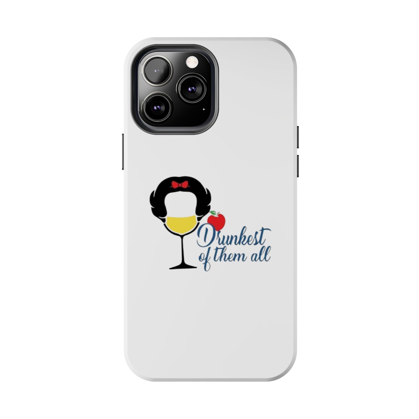 Drunkest of Them All - Tough iPhone Cases - Choose your Size