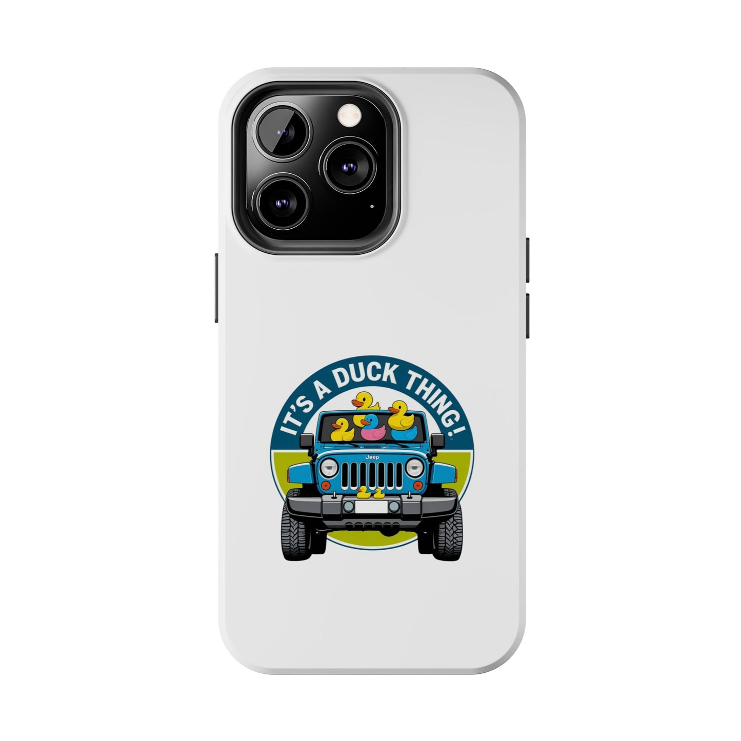 It’s a Duck Thing - Tough iPhone Cases - Choose your Size