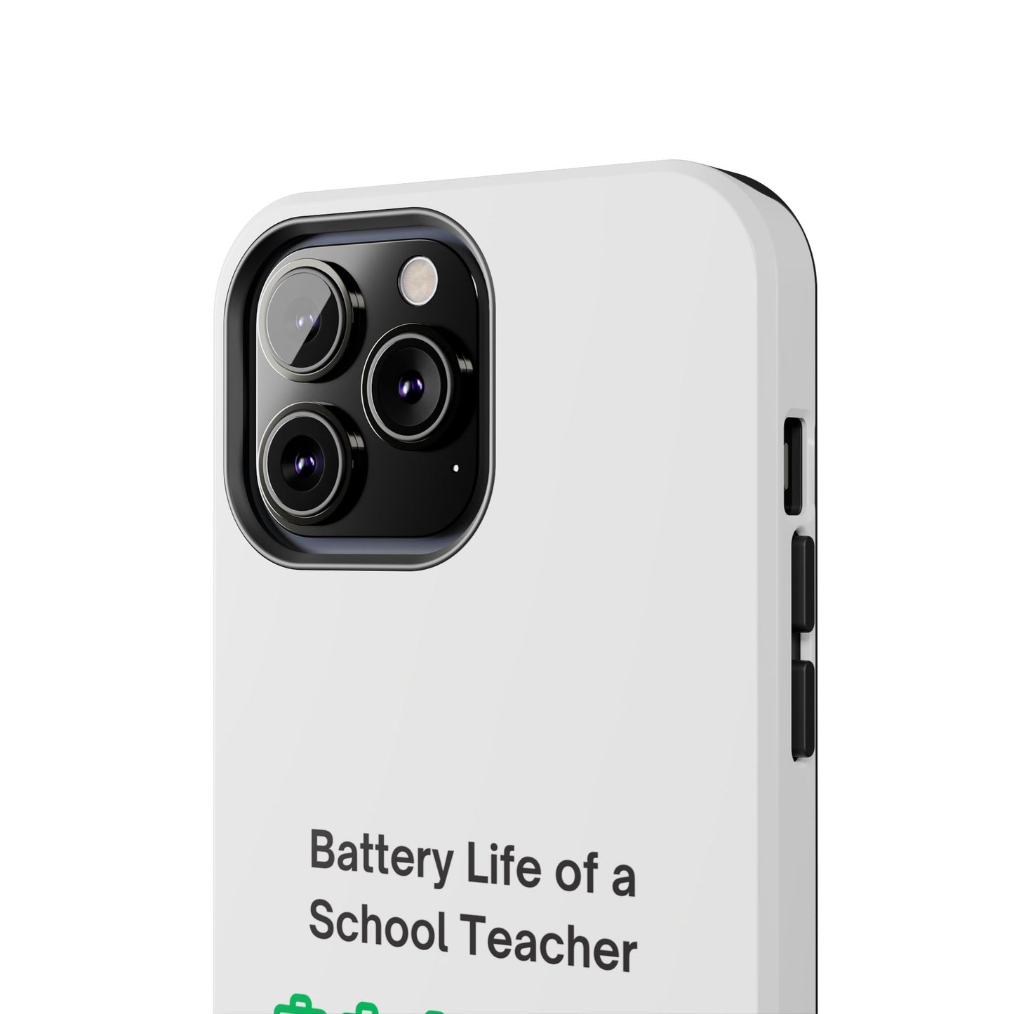 Battery Life of a School Teacher - Tough iPhone Cases - Choose your Size