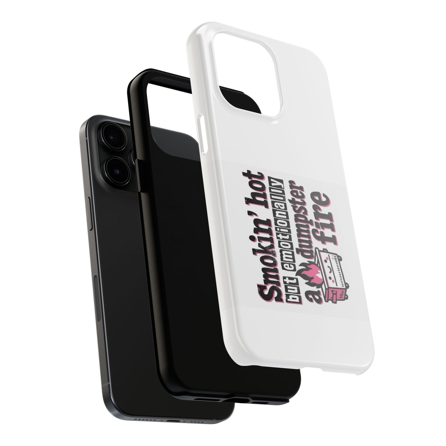 Smokin’ hot but emotionally a dumpster fire - Tough iPhone Cases - Choose your Size