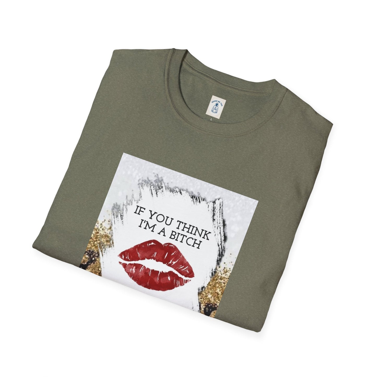 If You Think I’m a Bitch You Should See My Asshole Meet My Asshole Husband - Unisex Softstyle T-Shirt
