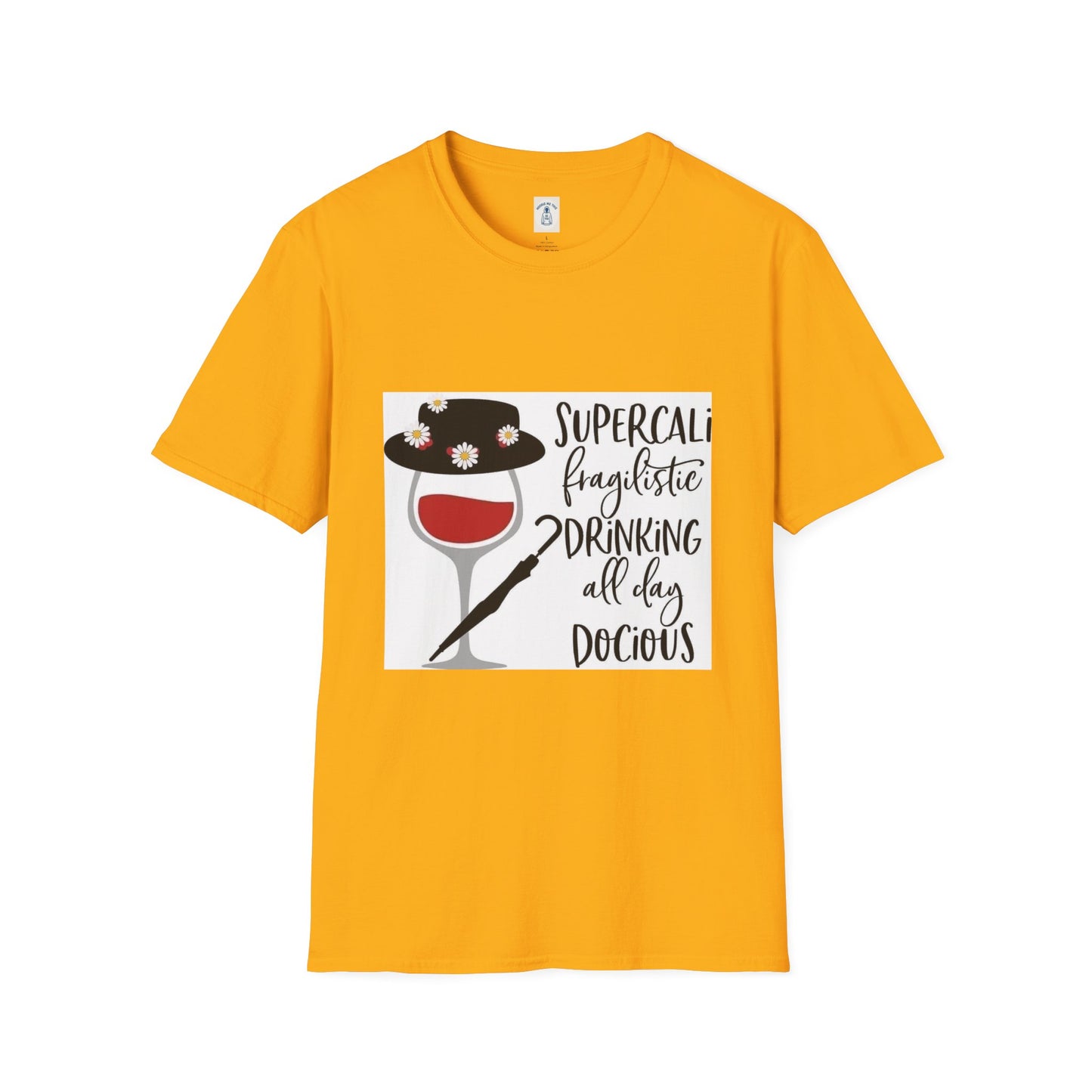 The Supercalifragilistic Drinking All Day Docious - Unisex Softstyle T-Shirt