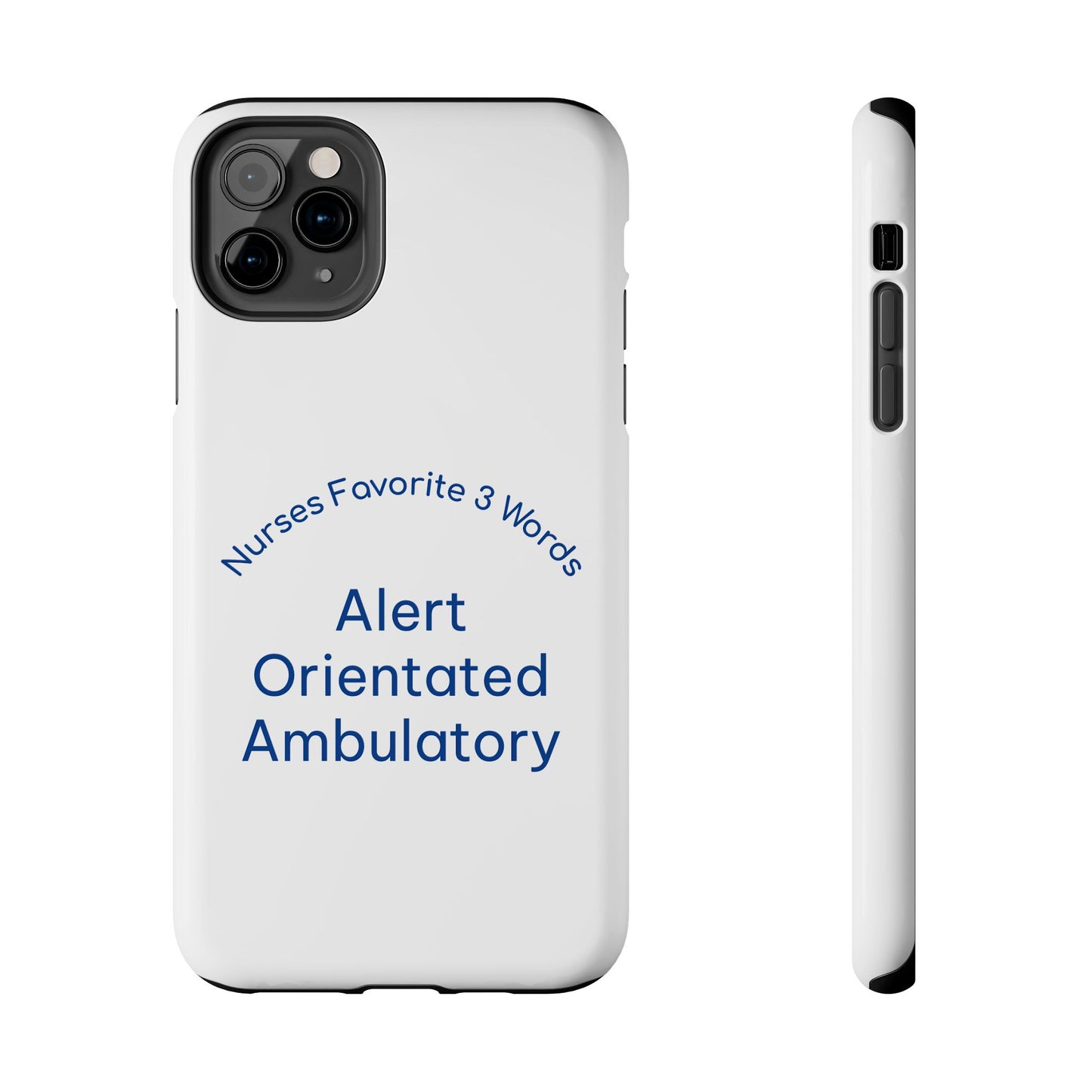 Nurses Favorite 3 Words Alert Oriented Ambulatory - Tough iPhone Cases - Choose your Size