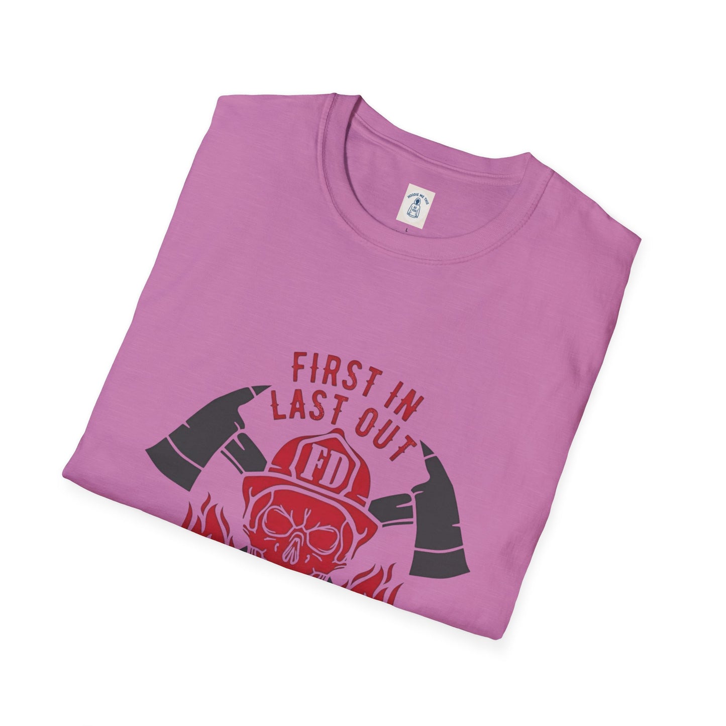 Firefighter First In Last Out - Unisex Softstyle T-Shirt