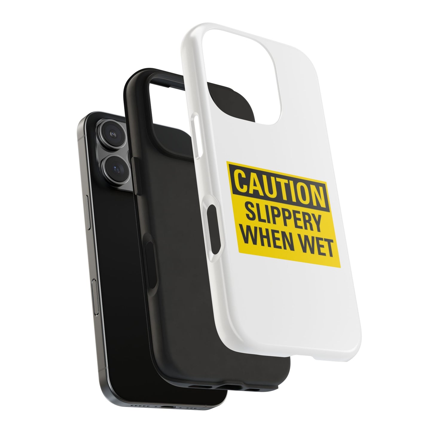 Caution Slippery When Wet- Tough iPhone Cases - Choose your Size