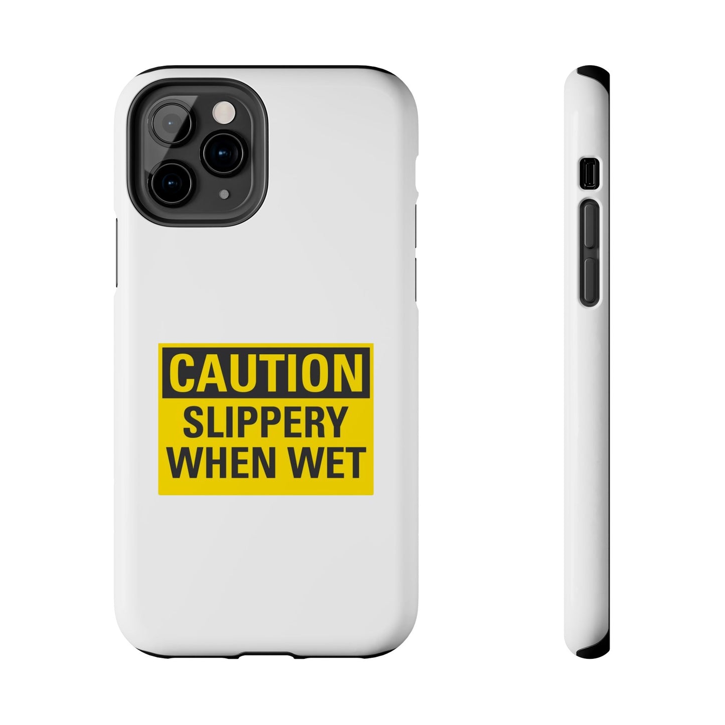 Caution Slippery When Wet- Tough iPhone Cases - Choose your Size