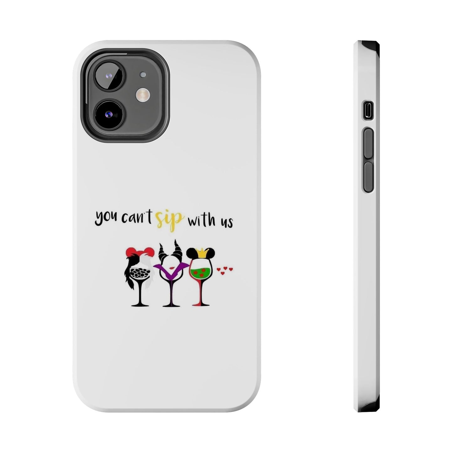 You Can’t Sip With Us - Tough iPhone Cases - Choose your Size