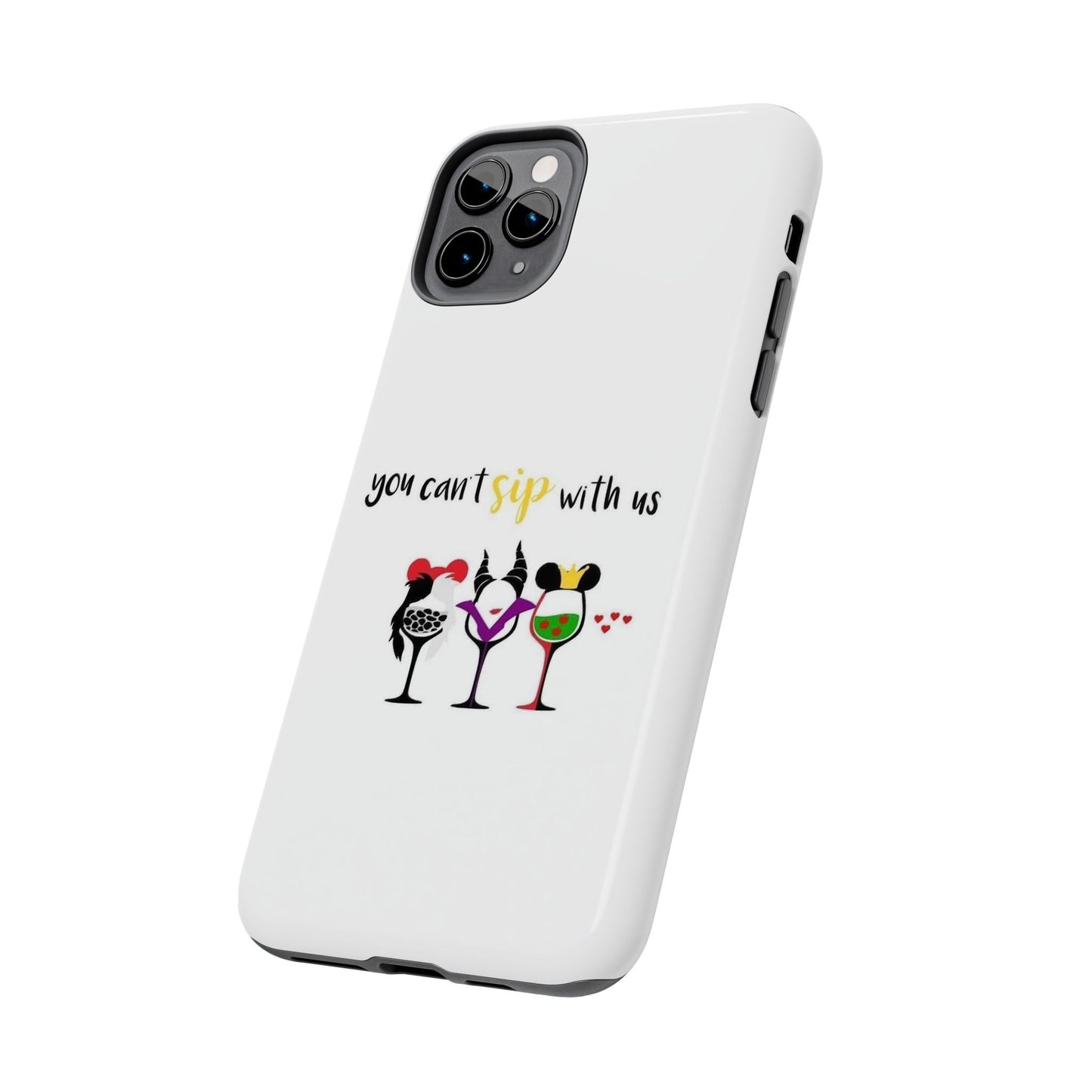 You Can’t Sip With Us - Tough iPhone Cases - Choose your Size