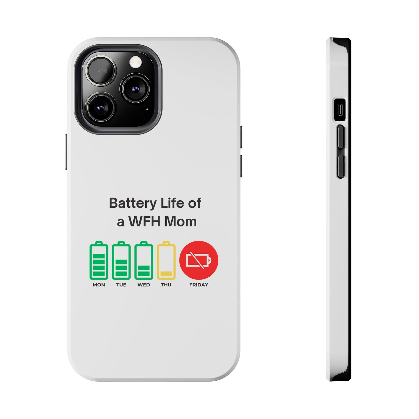 Battery Life of a WFH Mom - Tough iPhone Cases - Choose your Size