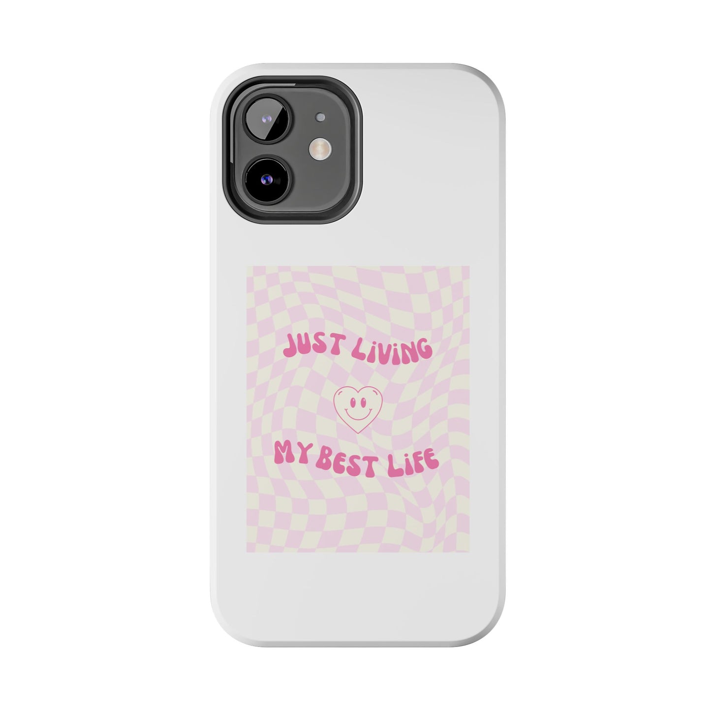 Just Living My Best Life - Tough iPhone Cases - Choose your Size