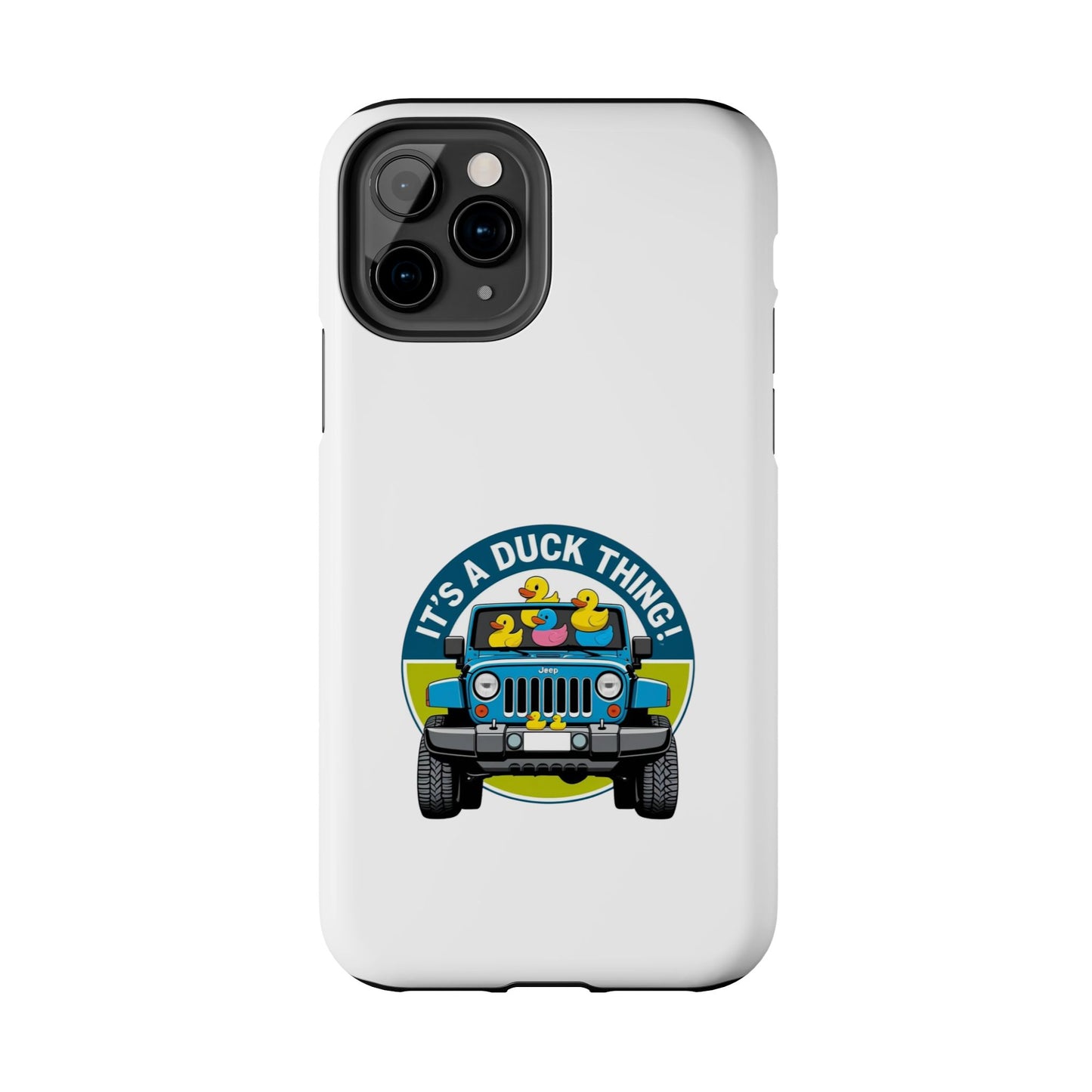 It’s a Duck Thing - Tough iPhone Cases - Choose your Size