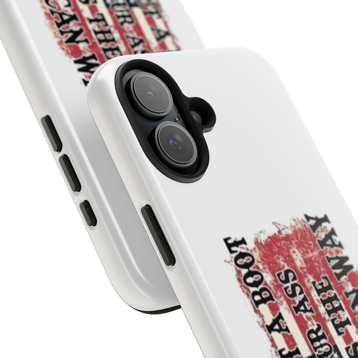 WE’LL PUT A BOOT IN YOUR ASS IT’S THE AMERICAN WAY - Tough iPhone Cases - Choose your Size