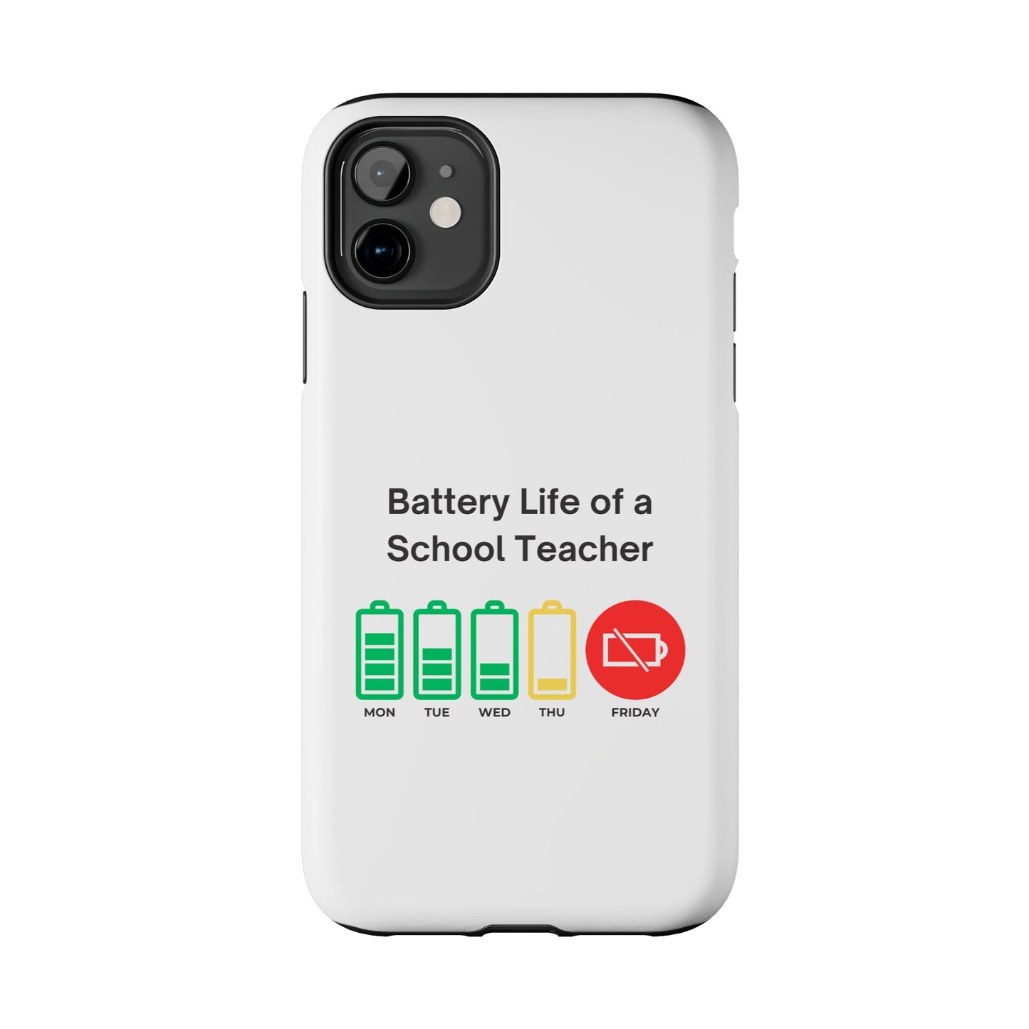 Battery Life of a School Teacher - Tough iPhone Cases - Choose your Size