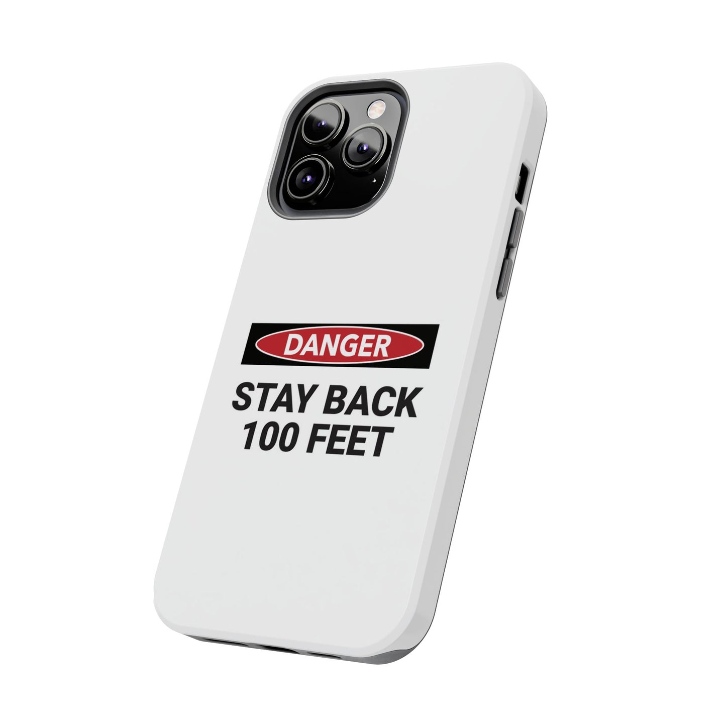 Danger Stay Back 100 Feet - Tough iPhone Cases - Choose your Size