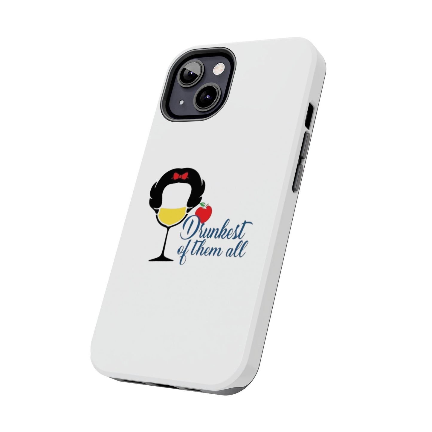 Drunkest of Them All - Tough iPhone Cases - Choose your Size