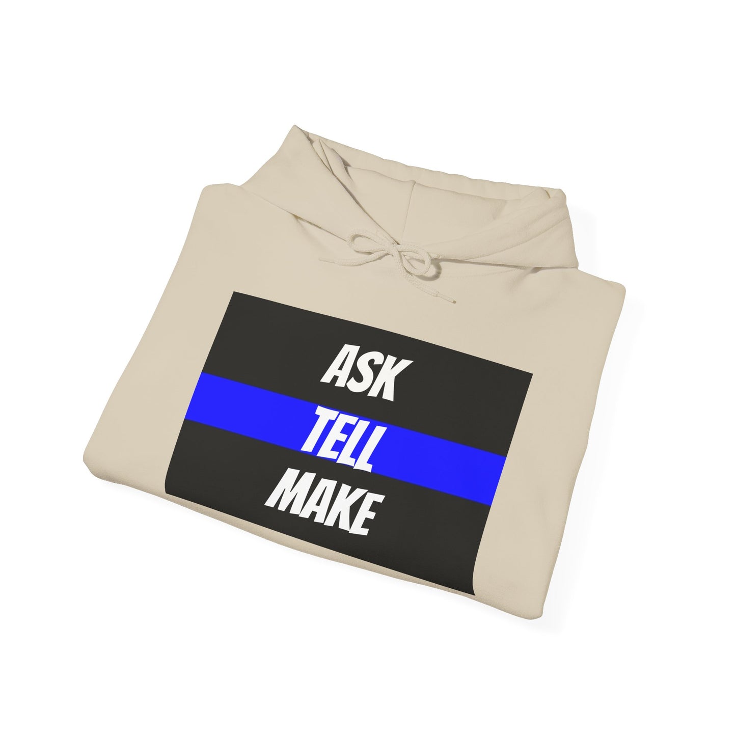 ASK, TELL, MAKE - Blue Line Hoodie, Unisex Heavy Blend Hooded Sweatshirt, Police Support Apparel, Law Enforcement Gear, Gift for First Responders.