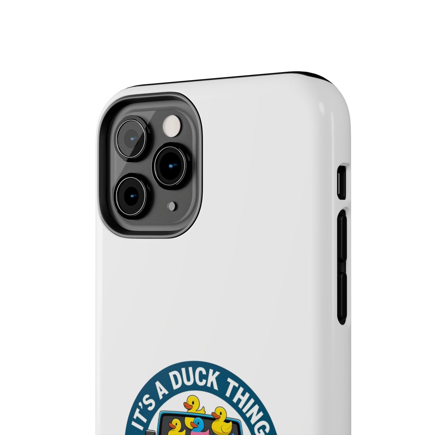 It’s a Duck Thing - Tough iPhone Cases - Choose your Size