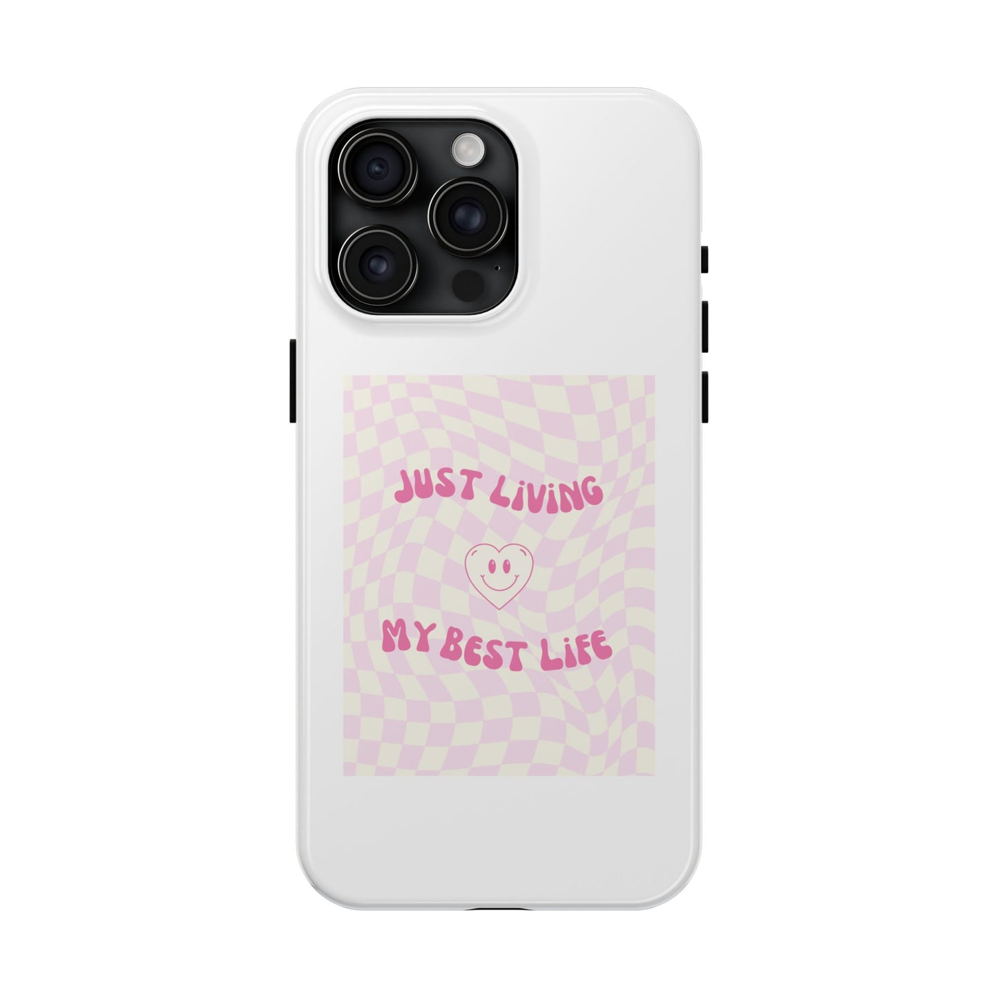 Just Living My Best Life - Tough iPhone Cases - Choose your Size