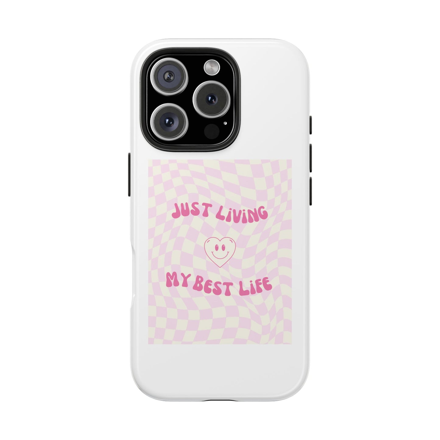 Just Living My Best Life - Tough iPhone Cases - Choose your Size