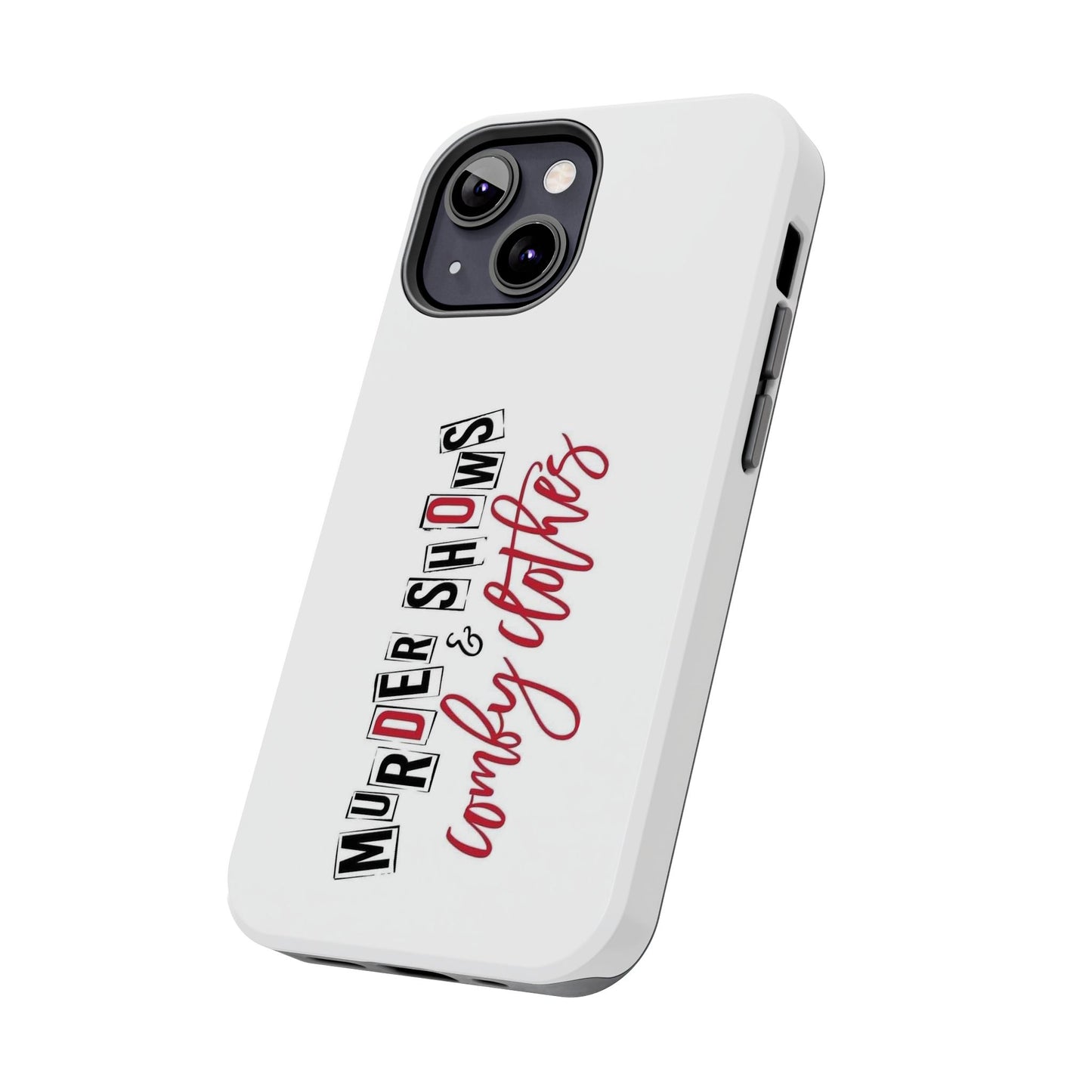 MURDER SHOWS & comfy clothes - Tough iPhone Cases - Choose your Size
