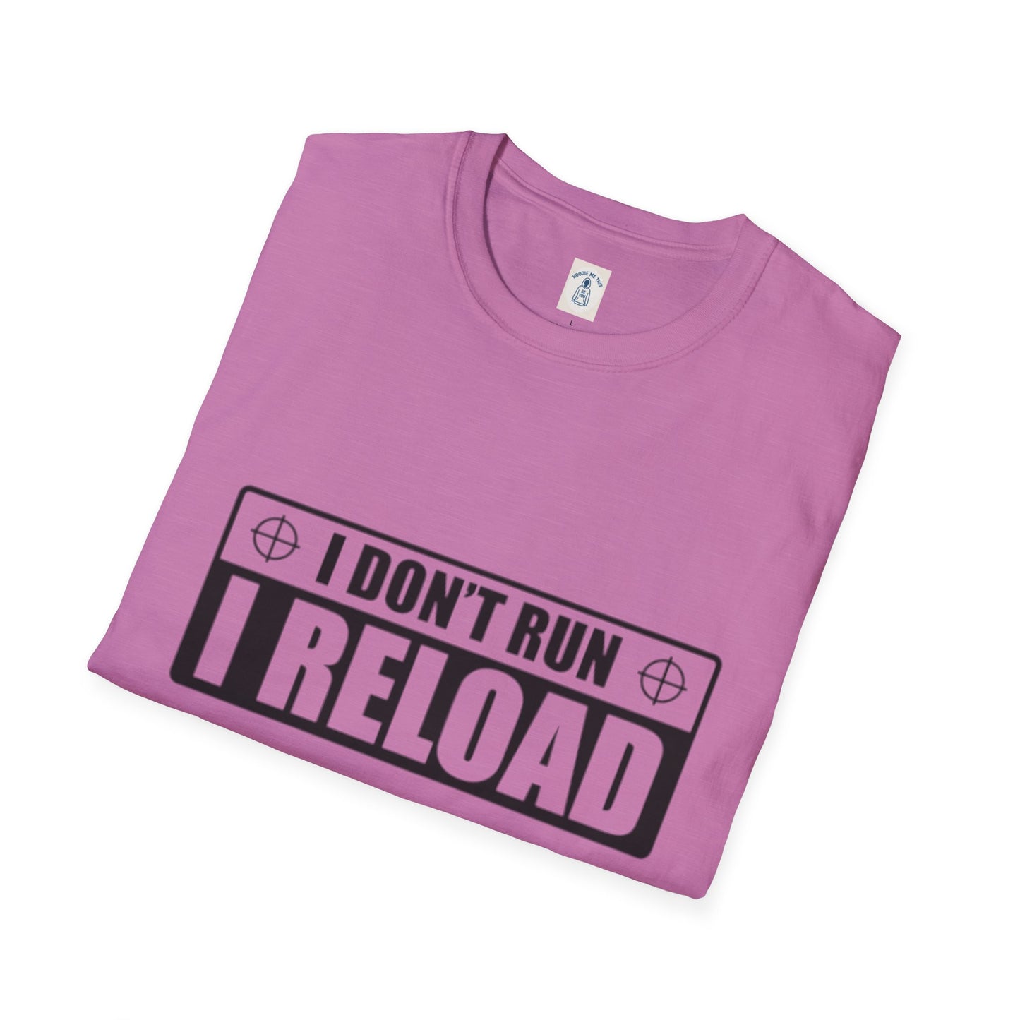 I Don’t Run I Reload - Unisex Softstyle T-Shirt