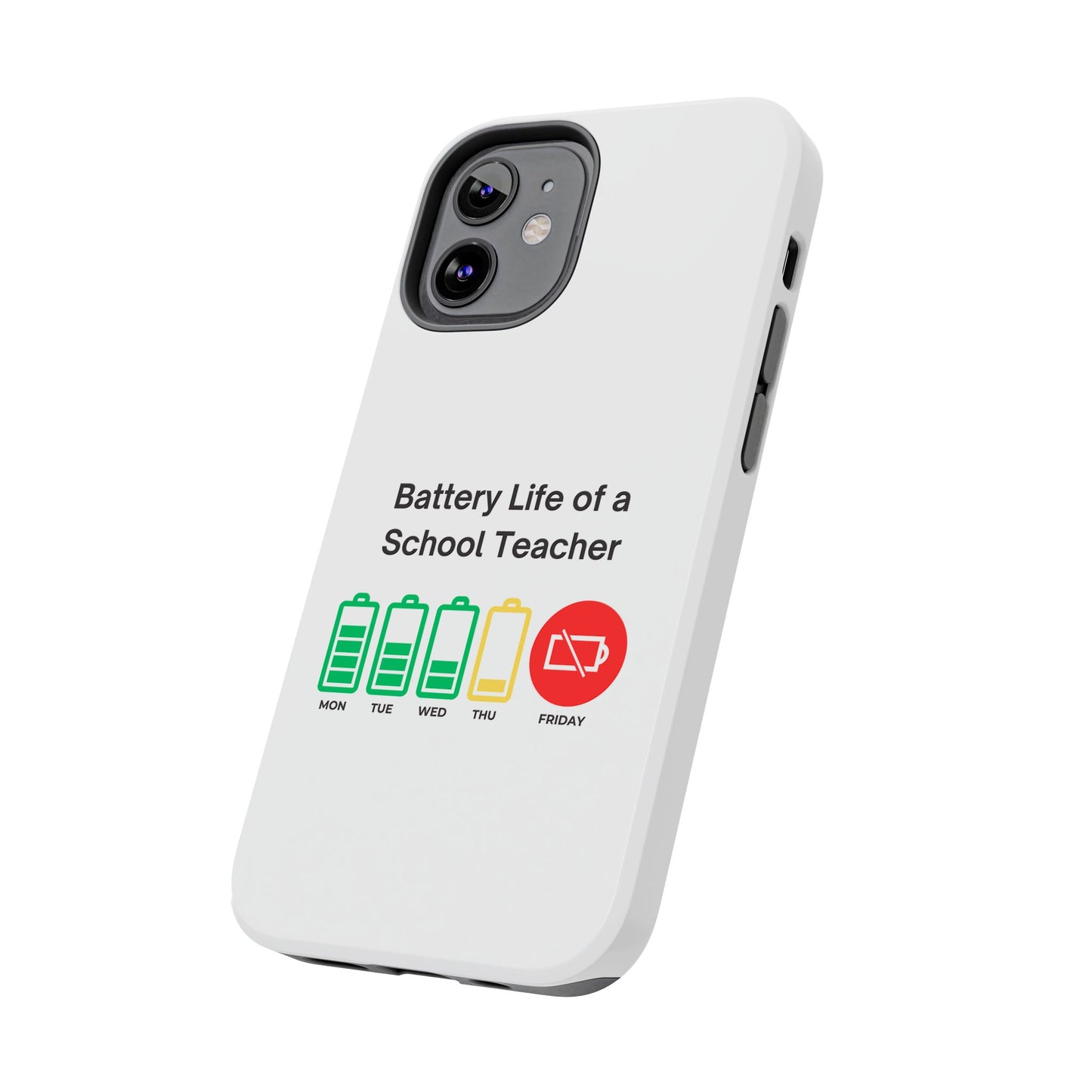 Battery Life of a School Teacher - Tough iPhone Cases - Choose your Size