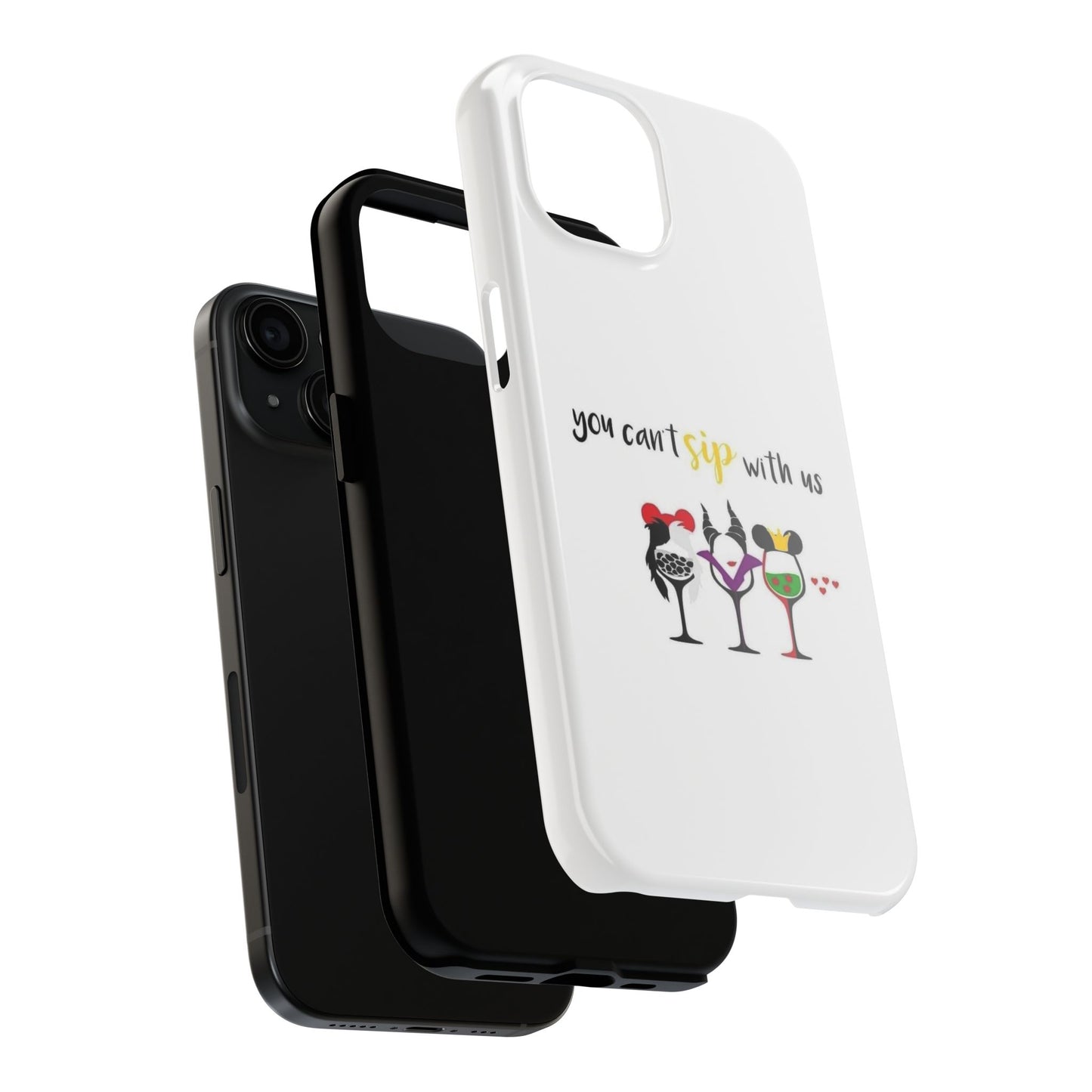You Can’t Sip With Us - Tough iPhone Cases - Choose your Size