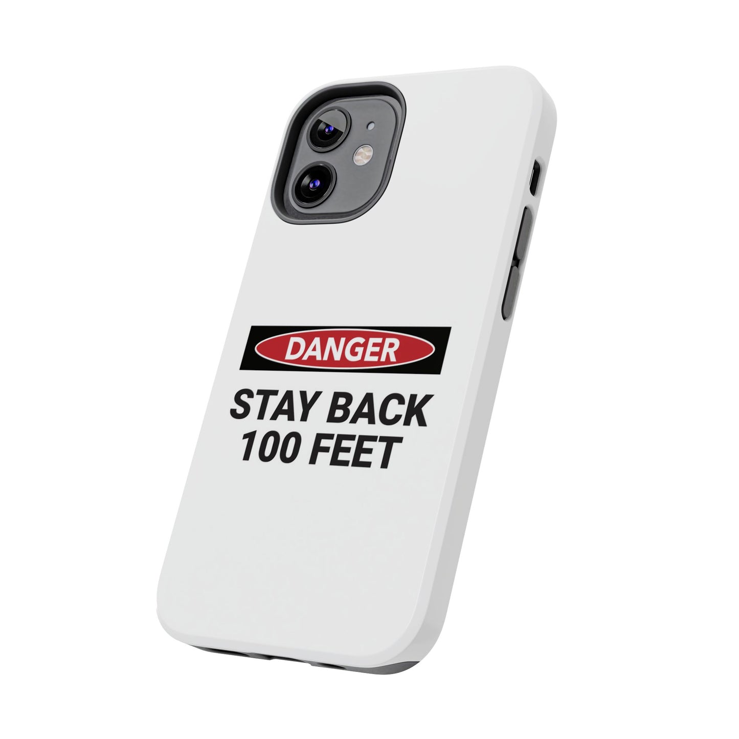 Danger Stay Back 100 Feet - Tough iPhone Cases - Choose your Size