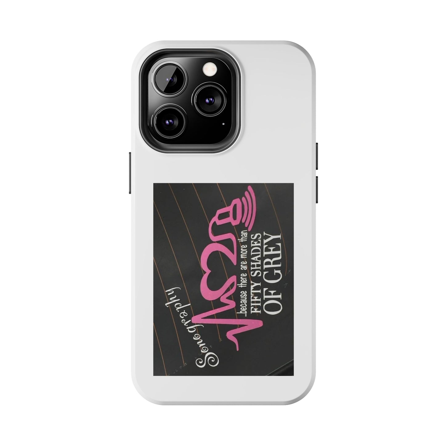 Sonography because there are more than 50 Shades Of Gray - Tough iPhone Cases - Choose your Size
