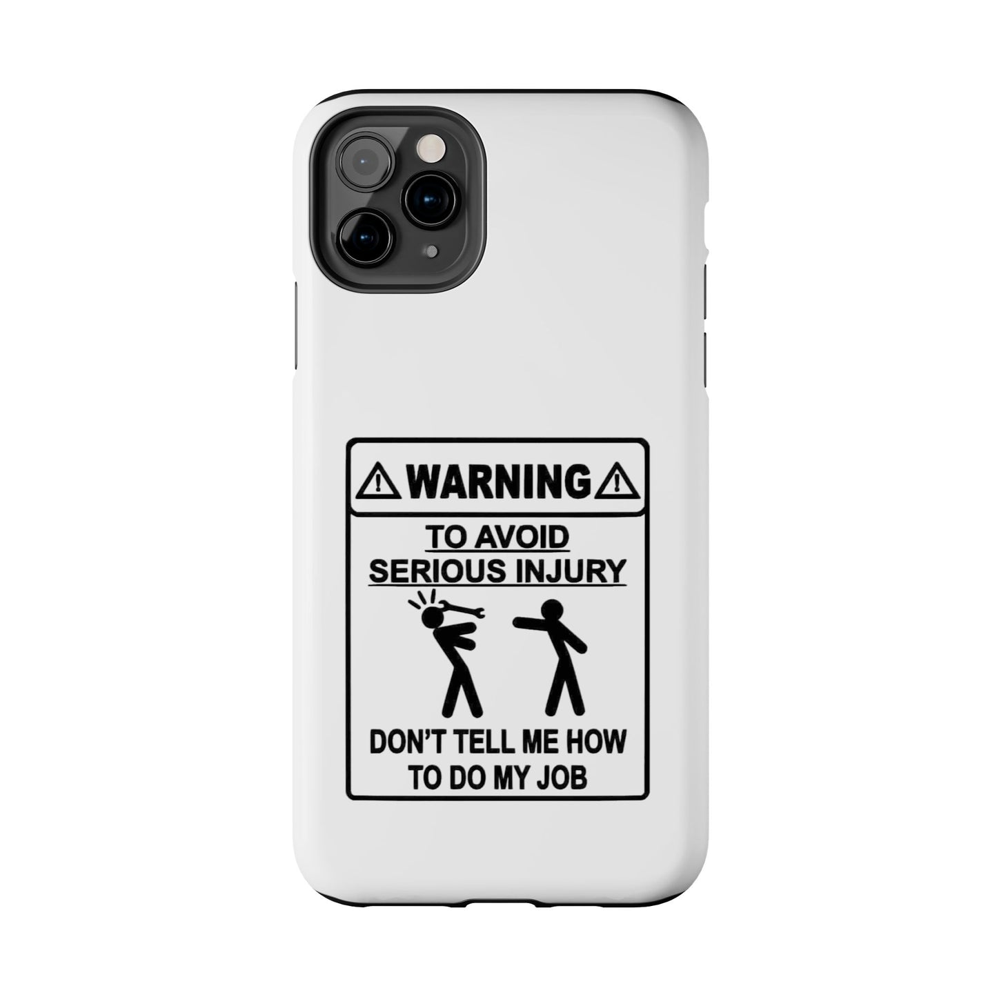 WARNING TO AVOID SERIOUS INJURY DON’T TELL MEMHOW TO DO MY JOB - Tough iPhone Cases - Choose your Size