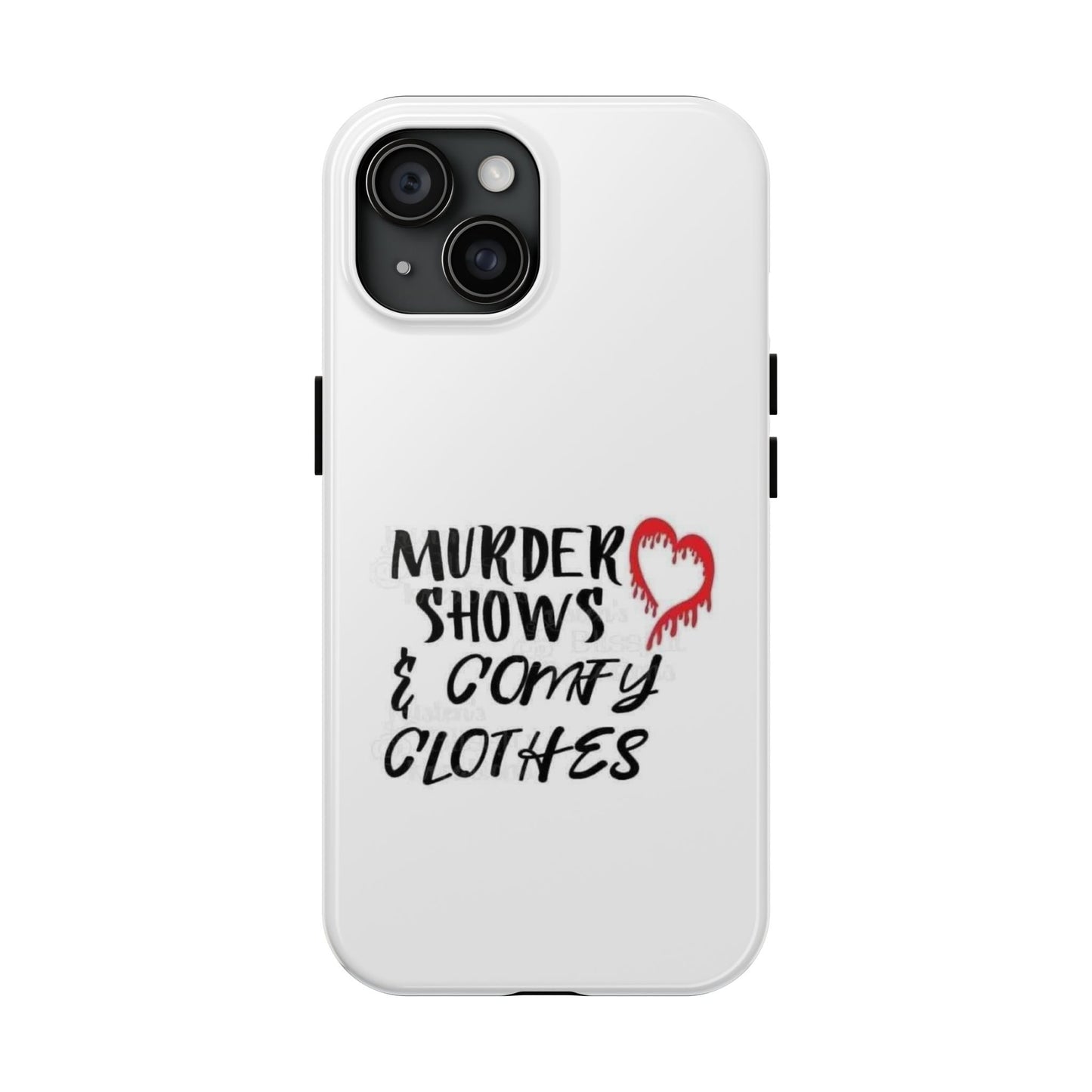 Murder Shows & Comfy Clothes - Tough iPhone Cases - Choose your Size