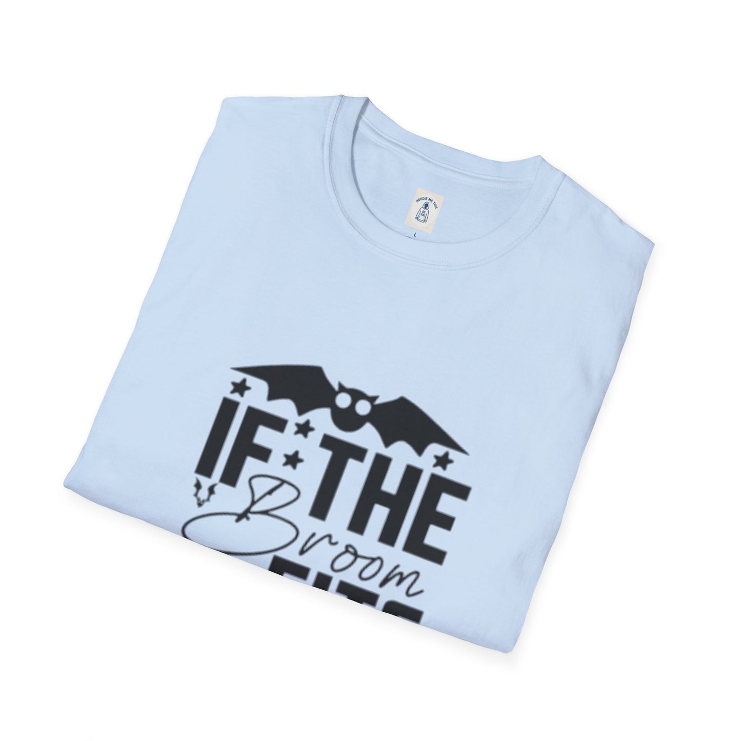 If The Broom Fits Ride It - Unisex Softstyle T-Shirt